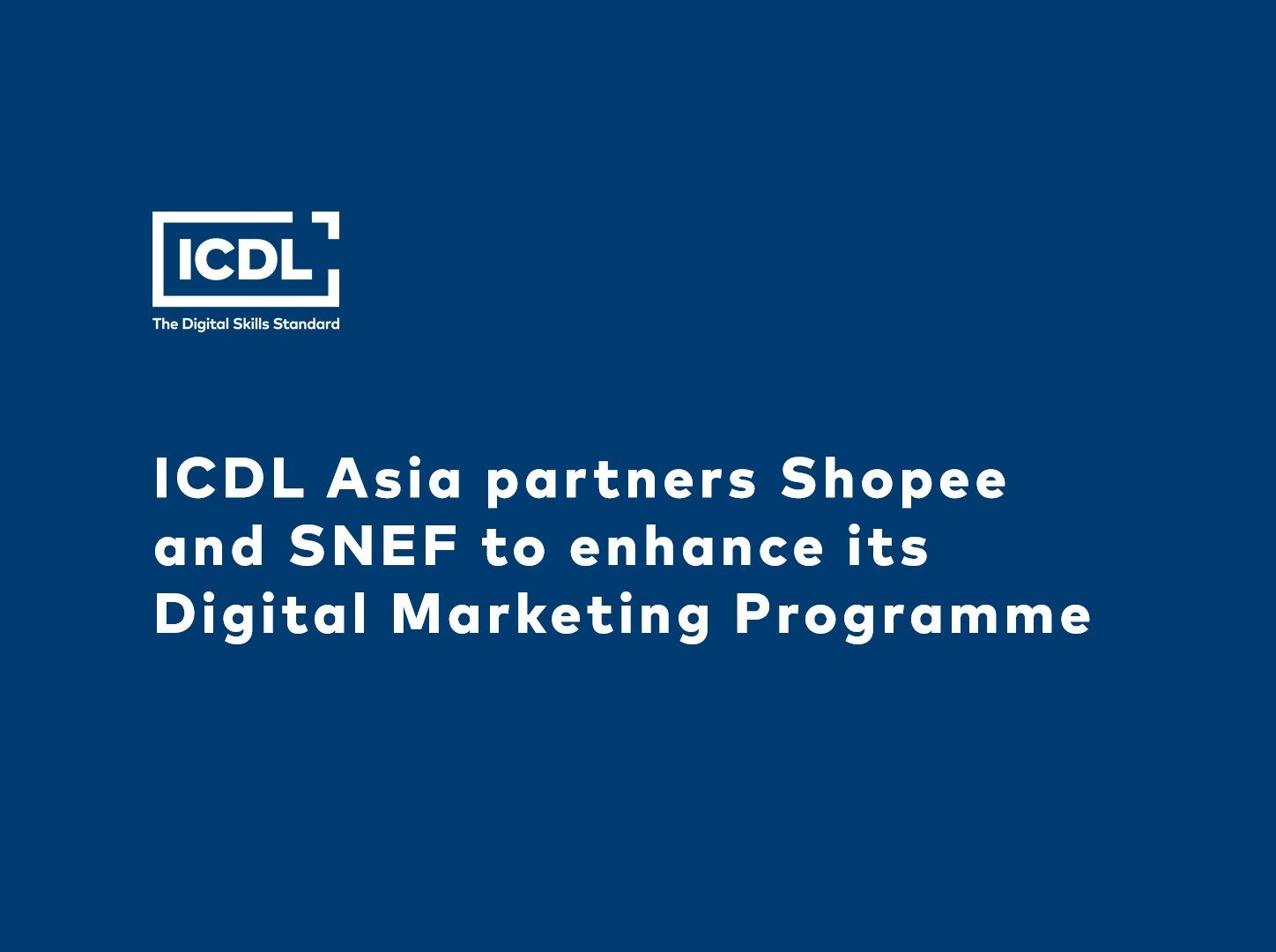 ICDL Asia partners Shopee and Singapore National Employer Federation to enhance its Digital Marketing Programme